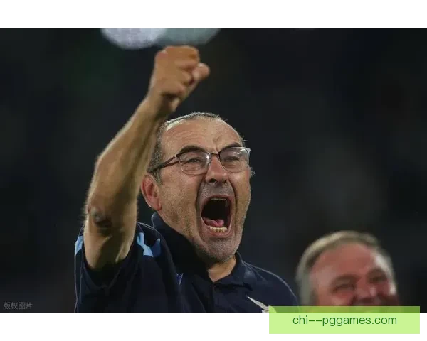 拉齐奥宣布解雇主帅萨里更衣室动荡战绩下滑俱乐部急换帅寻求重生